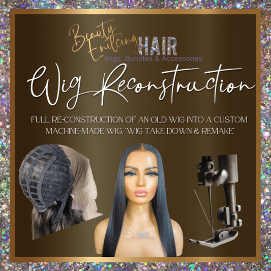 Wig Reconstruction - Beauty Enticing Hair