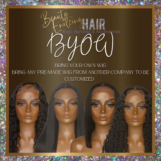 BYOW:Bring Your Own Wig- Beauty Enticing Hair